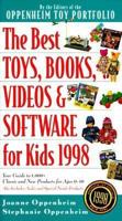 The Best Toys, Books, Videos & Software for Kids, 1998: The 1998 Guide to 1,000+ Kid-Tested, Classic and New Products for Ages 0-10 (Oppenheim Toy Portfolio) 0761511016 Book Cover