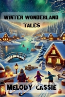 WINTER WONDERLAND TALES B0DZHY34MJ Book Cover