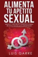 Alimenta tu apetito sexual: Mejora tu vida sexual y potencia el deseo de forma natural con la alimentación (1) (Volume 1) 1982015713 Book Cover