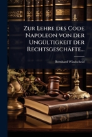 Zur Lehre des Code Napoleon von der UngÃ1/4ltigkeit der Rechtsgeschäfte... (German Edition) 1024943003 Book Cover