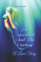 The Mermaid And The Cowboy: A Love Story B08T4MLPHY Book Cover