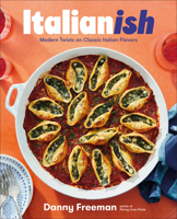 Italianish: Modern Twists on Classic Italian Flavors 0593967623 Book Cover