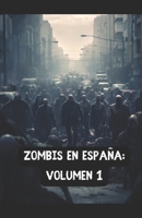 Zombis en España: volumen 1 (Spanish Edition) B0FF1FVL6G Book Cover