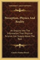 Perception, Physics, and Reality; an Enquiry Into the Information That Physical Science can Supply A 1428628231 Book Cover