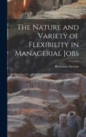 The nature and variety of flexibility in managerial jobs 1018602968 Book Cover
