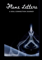 Flame Letters: A Soul Connection Journey 1300332662 Book Cover