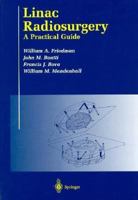 Linac Radiosurgery: A Practical Guide 1461274451 Book Cover