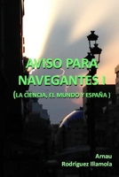 Aviso para navegantes I: La ciencia, el mundo y España B0B6XJ5PJG Book Cover