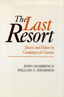 The Last Resort: Success And Failure In Campaigns For Casinos (Nevada Studies in History and Political Science) 0874171407 Book Cover