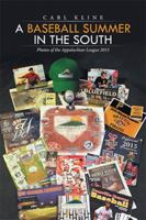 A Baseball Summer in the South: Photos of the Appalachian League 2015 1514456834 Book Cover