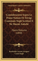 Considerazioni Sopra Le Prime Notizie Di Trivigi Contenute Negli Scrittori E Ne Marmi Antichi: Opera Postuma (1840) 1241344353 Book Cover