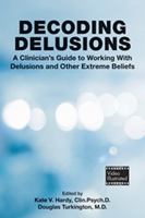 Decoding Delusions: A Clinician's Guide to Working with Delusions and Other Extreme Beliefs 1615372954 Book Cover