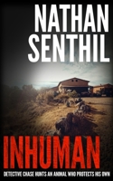 Inhuman: Detective Chase hunts an animal who protects his own (Detective Gabriel Chase) 1913516725 Book Cover
