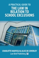 A Practical Guide to the Law in Relation to School Exclusions 1912687518 Book Cover