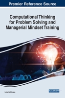 Computational Thinking for Problem Solving and Managerial Mindset Training 1799871266 Book Cover