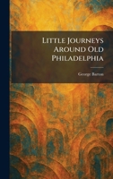 Little Journeys Around Old Philadelphia 1025806174 Book Cover