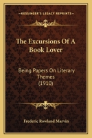 Excursions of a Book Lover: Being Papers on Literary Themes 1165116189 Book Cover
