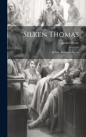 Silken Thomas; an Irish Historical Drama 102180603X Book Cover