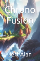 Chrono Fusion (Code Series: New algorithm generation) B0CRHV2CLS Book Cover