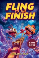 FLING TO THE FINISH GAME GUIDE: The Complete Game Guide with Strategies, Walkthroughs, Secrets, and Achievement Unlocks for Every Level B0FRWW2SN4 Book Cover