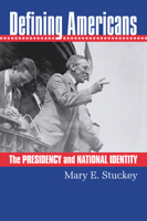 Defining Americans: The Presidency and National Identity 0700635203 Book Cover