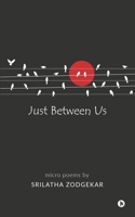 Just Between Us: Micro Poems 1637814380 Book Cover
