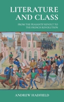 Literature and Class: From the Peasants' Revolt to the French Revolution 1526125838 Book Cover