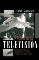 Watching Television: Hermeneutics, Reception and Popular Culture 0745616364 Book Cover