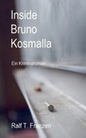 Inside Bruno Kosmalla: Ein Kriminalroman (German Edition) 3751968423 Book Cover