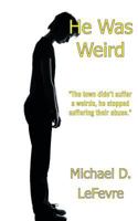 He Was Weird 1909740942 Book Cover