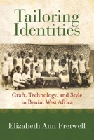 Tailoring Identities: Craft, Technology, and Style in Benin, West Africa 0253075343 Book Cover