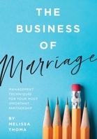 Business of Marriage : Management Techniques for Your Most Important Partnership 1734690119 Book Cover