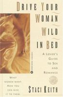 Drive Your Woman Wild in Bed: A Lover's Guide to Sex and Romance 0446670472 Book Cover