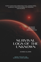 Survival Logs of the Unknown: Expedition Logs from Humanity’s First Expedition to Proxima Centauri b B0H7QTNMZW Book Cover