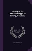 History of the German Struggle for Liberty; Volume 3 9353807220 Book Cover