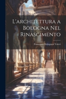 L'architettura a Bologna Nel Rinascimento 1022537865 Book Cover