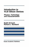 Introduction to VLSI Silicon Devices: Physics, Technology and Characterization 0898382106 Book Cover