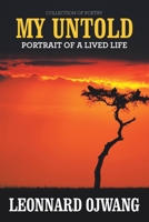 My Untold: Portrait of a Lived Life: Collection of Poetry 1483498255 Book Cover