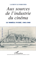 Aux sources de l'industrie du cinéma: Le modèle Pathé 1905-1908 (Les Temps de l'Image) (French Edition) 2296022693 Book Cover