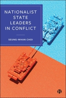 Nationalist State Leaders in Conflict 1529261953 Book Cover