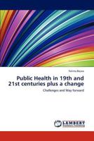 Public Health in 19th and 21st centuries plus a change: Challenges and Way forward 384842195X Book Cover