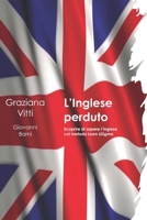L'inglese perduto: Scoprire di sapere l'inglese col metodo Lean Sei Sigma B08WJTPYPW Book Cover