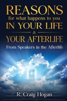 Reasons for What Happens to You in Your Life & Your Afterlife 0980211131 Book Cover