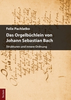 Das Orgelbuchlein Von Johann Sebastian Bach: Strukturen Und Innere Ordnung 3828838987 Book Cover