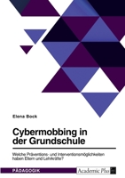 Cybermobbing in der Grundschule. Welche Präventions- und Interventionsmöglichkeiten haben Eltern und Lehrkräfte? 3346552241 Book Cover