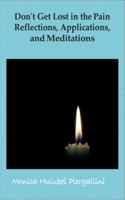 Don't Get Lost in the Pain Reflections, Applications, and Meditations B0G47LZHHR Book Cover