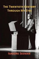 The Twentieth Century Through My Eyes 1698549334 Book Cover