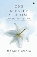 One Breath at a Time: Stories of Life, Love, and Renewal from Everyday India. B0FLQLGX9D Book Cover