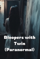 Bloopers with Twin (Paranormal) B0DR35BWP8 Book Cover