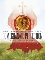 Pomegranate Perfection: Topical Sermon Compilation 1477282513 Book Cover